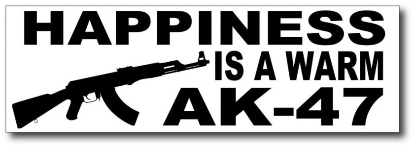 Happiness is a Warm AK 47 Funny Bumper Sticker Decal  